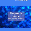 "Rhapsodic etude  (not exactly Brahms)" für Klavier (PDF)